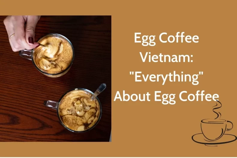 Egg Coffee Vietnam Everything About Egg Coffee